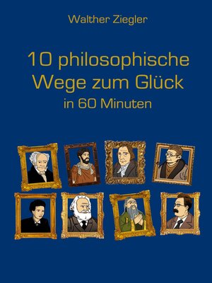 cover image of 10 philosophische Wege zum Glück in 60 Minuten
